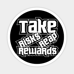 Take Risks Reap Rewards Magnet